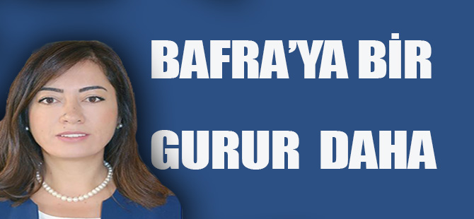 BAFRA'YA BİR GURUR DAHA