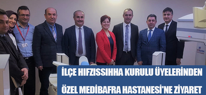 İLÇE HIFZISSIHHA KURULU ÜYELERİNDEN ÖZEL MEDİBAFRA HASTANESİ'NE ZİYARET