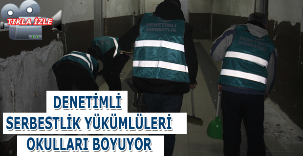 DENETİMLİ SERBESTLİK YÜKÜMLÜLERİ OKULLARI BOYUYOR