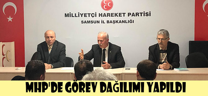 MHP'DE GÖREV DAĞILIMI YAPILDI