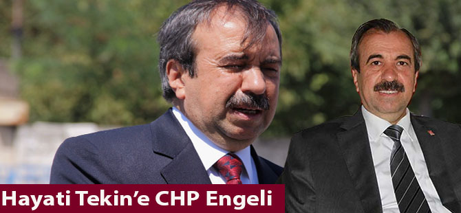 Hayati Tekin’e CHP Engeli