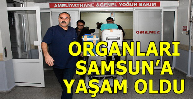 ORGANLARI SAMSUN’A YAŞAM OLDU