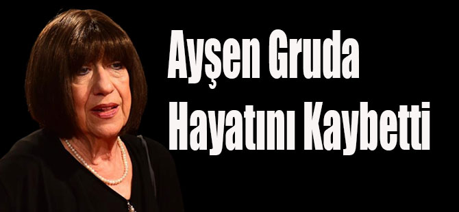 Ayşen Gruda Hayatını Kaybetti