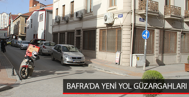 BAFRA’DA YENİ YOL GÜZARGAHLARI