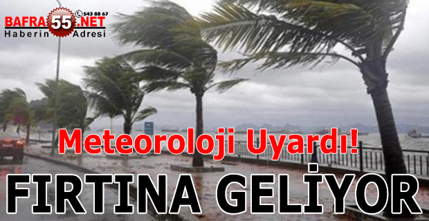 Meteoroloji Uyardı! FIRTINA GELİYOR