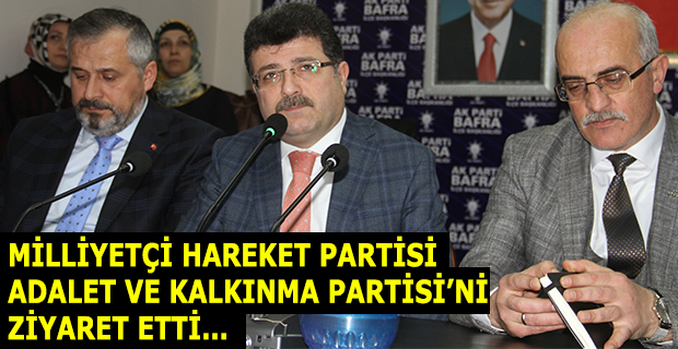 MİLLİYETÇİ HAREKET PARTİSİ, ADALET VE KALKINMA PARTİSİ’Nİ ZİYARET ETTİ