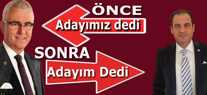 ÖNCE ADAYIMIZ DEDİ. SONRA ADAYIM DEDİ!