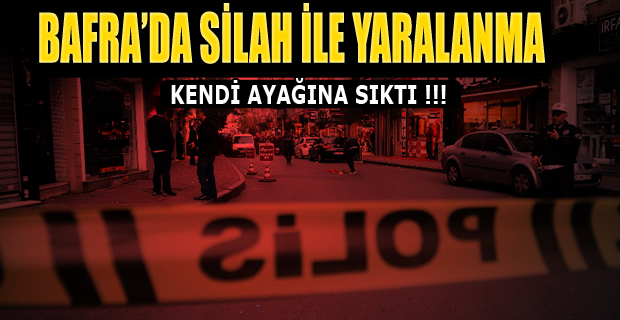 BAFRA’DA SİLAH İLE YARALANMA