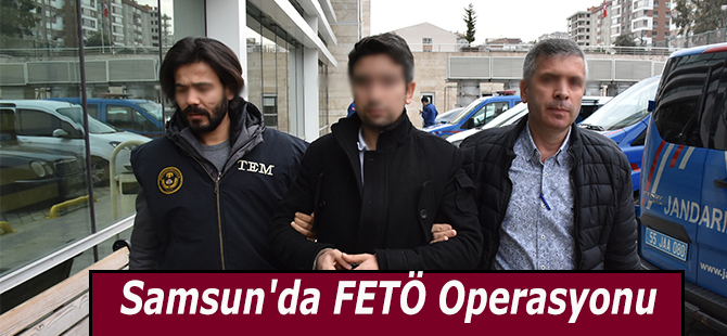 Samsun'da FETÖ Operasyonu