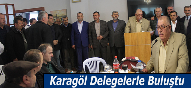 Karagöl Delegelerle Buluştu