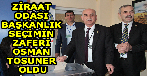 ZİRAAT ODASI BAŞKANLIK SEÇİMİN ZAFERİ OSMAN TOSUNER OLDU