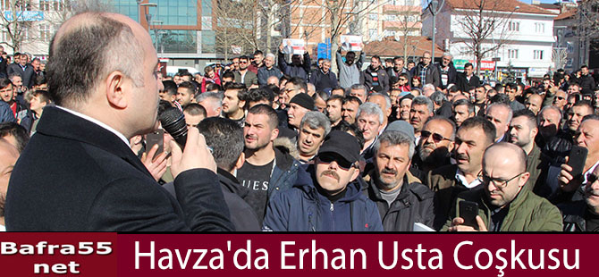 Havza'da Erhan Usta Coşkusu