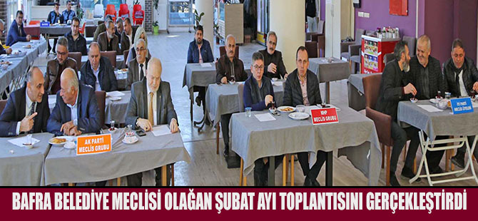 BAFRA BELEDİYE MECLİSİ OLAĞAN ŞUBAT AYI TOPLANTISINI GERÇEKLEŞTİRDİ.