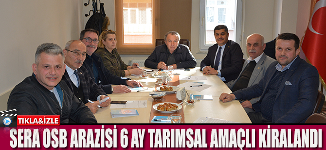 SERA OSB ARAZİSİ 6 AY TARIMSAL AMAÇLI KİRALANDI