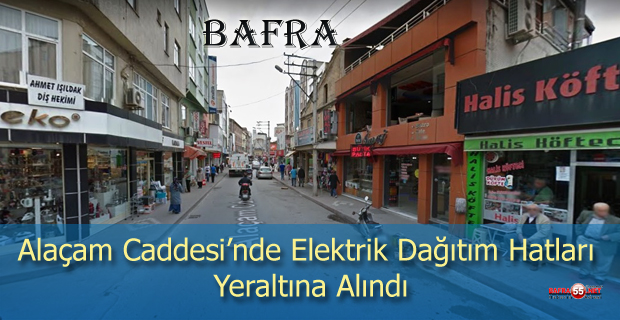 YEDAŞ Bafra Alaçam Caddesi’nde Elektrik Dağıtım Hatlarını Yeraltına Aldı