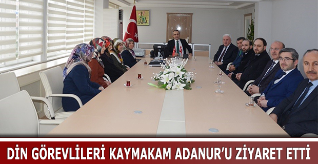 DİN GÖREVLİLERİ KAYMAKAM ADANUR’U ZİYARET ETTİ