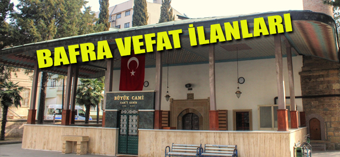 11 Nisan 2019 Bafra Vefat İlanları