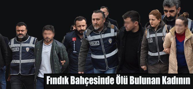 Fındık Bahçesinde Ölü Bulunan Kadının