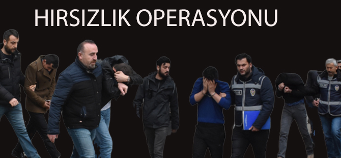 Samsun'da Hırsızlık Operasyonu 11 Gözaltı