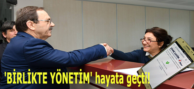 'BİRLİKTE YÖNETİM' hayata geçti!