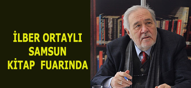 İLBER ORTAYLI SAMSUN KİTAP FUARINDA