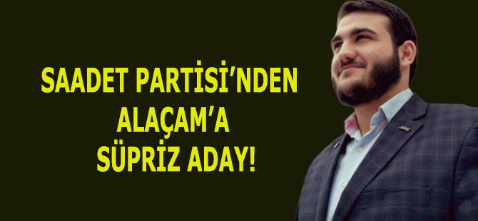 SAADET PARTİSİ’NDEN ALAÇAM’A SÜPRİZ ADAY!