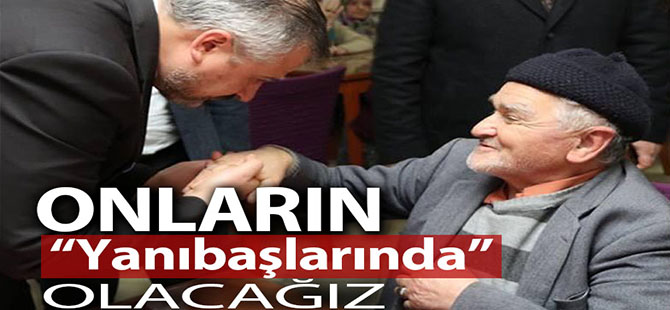 BAŞKAN KILIÇ: “ONLARIN HER ZAMAN YANIBAŞLARINDA OLACAĞIZ ”