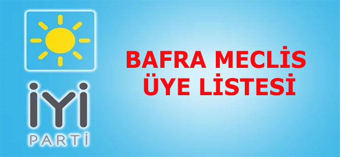 İYİ PARTİ BAFRA MECLİS ÜYE LİSTESİ