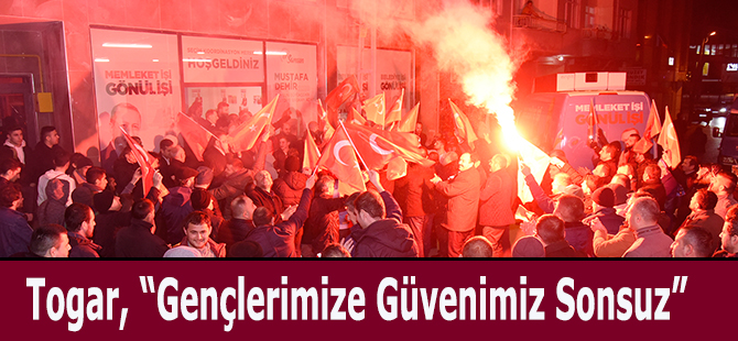 Togar, “Gençlerimize Güvenimiz Sonsuz”