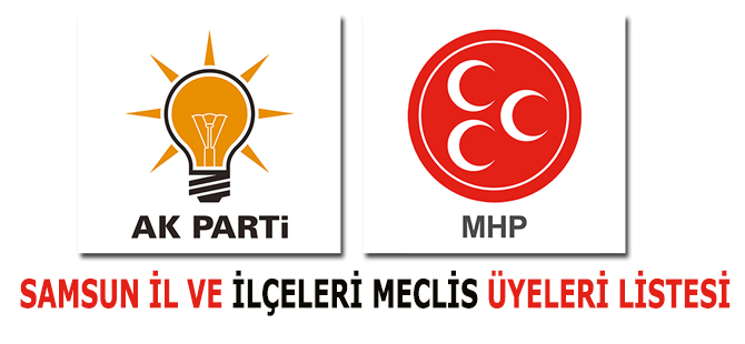 SAMSUN BÖLGESİ MECLİS ÜYELERİ TAM LİSTESİ