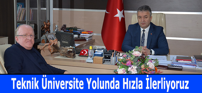 Teknik Üniversite Yolunda Hızla İlerliyoruz