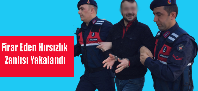 Firar Eden Hırsızlık Zanlısı Yakalandı