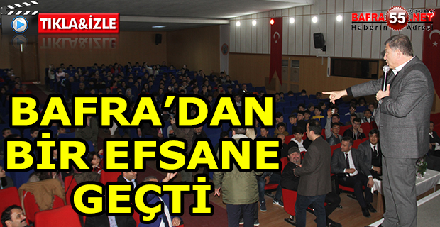 BAFRA’DAN BİR EFSANE GEÇTİ