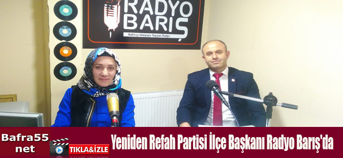 Yeniden Refah Partisi İlçe Başkanı Radyo Barış'da