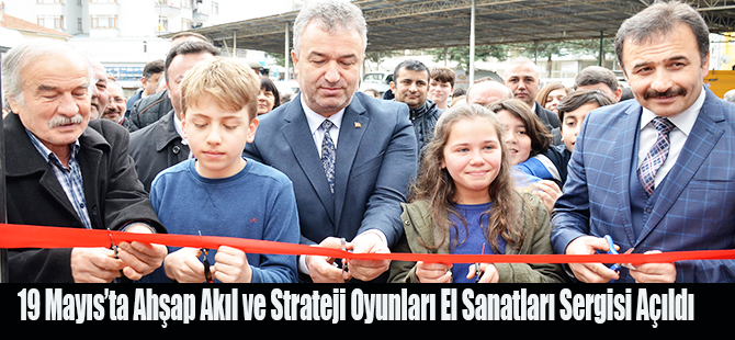 19 Mayıs’ta Ahşap Akıl ve Strateji Oyunları El Sanatları Sergisi Açıldı