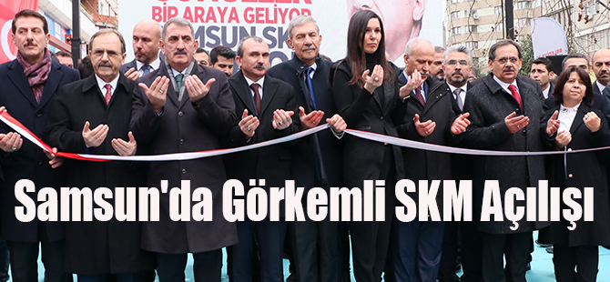 Samsun'da Görkemli SKM Açılışı