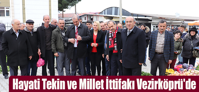 Hayati Tekin ve Millet İttifakı Vezirköprü'de