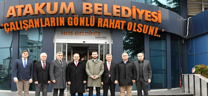 ŞAHİN:'ÇALIŞANLARIN GÖNLÜ RAHAT OLSUN!..'