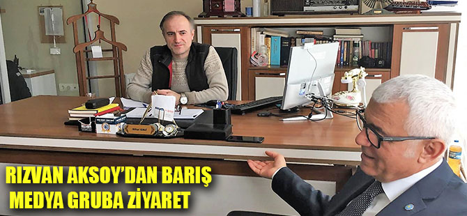 RIZVAN AKSOY’DAN BARIŞ MEDYA GRUBA ZİYARET