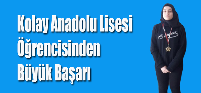 Kolay Anadolu Lisesi Öğrencisinden Büyük Başarı