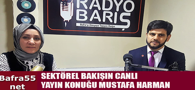 SEKTÖREL BAKIŞIN CANLI YAYIN KONUĞU MUSTAFA HARMAN