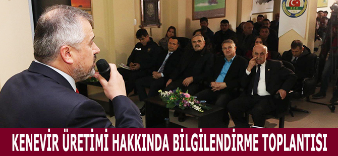 KENEVİR ÜRETİMİ HAKKINDA BİLGİLENDİRME TOPLANTISI