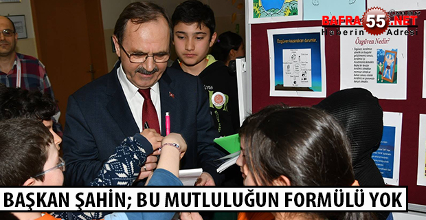 BAŞKAN ŞAHİN; BU MUTLULUĞUN FORMÜLÜ YOK