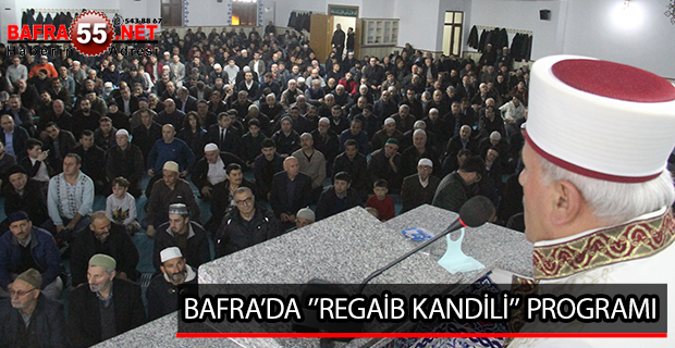 BAFRA’DA ’’REGAİB KANDİLİ’’ PROGRAMI