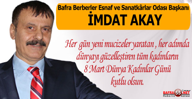 Bafra Berberler Esnaf ve Sanatkârlar Odası Başkanı İmdat Akay 8 Mart Dünya Kadınlar Gününü Kutladı