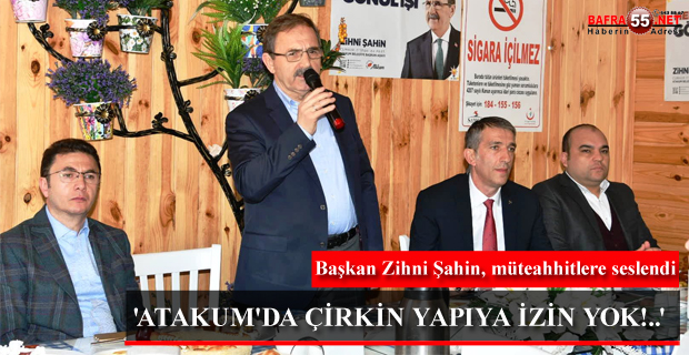 'ATAKUM'DA ÇİRKİN YAPIYA İZİN YOK!..'