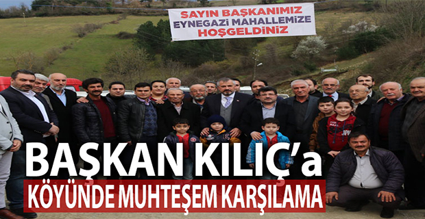 BAŞKAN HAMİT KILIÇ'A KÖYÜNDE MUHTEŞEM KARŞILAMA