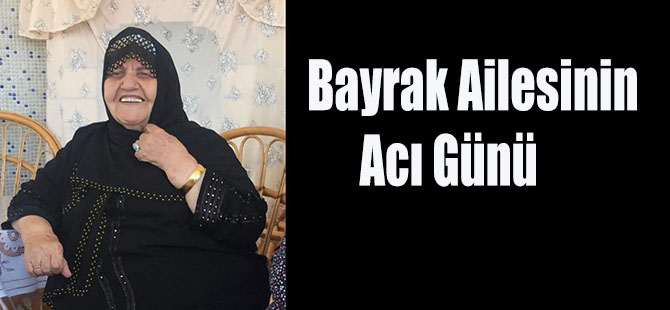 Bayrak Ailesinin Acı Günü