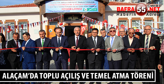 ALAÇAM’DA TOPLU AÇILIŞ VE TEMEL ATMA TÖRENİ