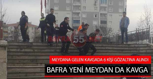 BAFRA YENİ MEYDAN DA KAVGA !!!